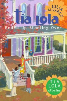 How Tia Lola Ended Up Starting Over How Tia Lola Ended Up Starting Over