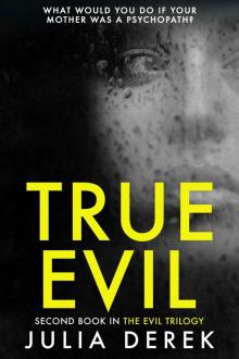 True Evil_A fast-paced psychological thriller that will keep you hooked True Evil_A fast-paced psychological thriller that will keep you hooked