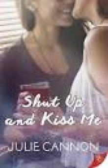 Shut Up and Kiss Me Shut Up and Kiss Me