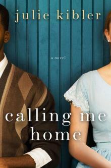 Calling Me Home: A Novel