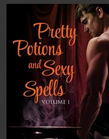 Pretty Potions and Sexy Spells, Volume 1