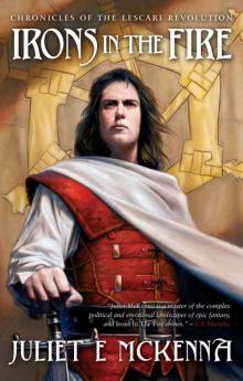 Irons in the Fire (Chronicles of the Lescari Revolution) Irons in the Fire (Chronicles of the Lescari Revolution)