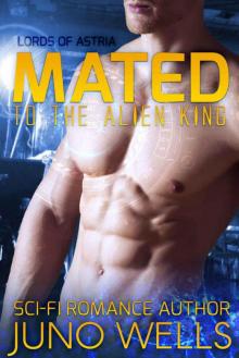 Mated To The Alien King (Lords Of Astria Book 1) (Sci-fi Alien Romance)