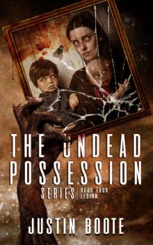 The Undead Possession Series: Book 4: Legion The Undead Possession Series: Book 4: Legion
