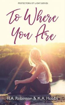 To Where You Are (The Protectors of Light Series Book 1)