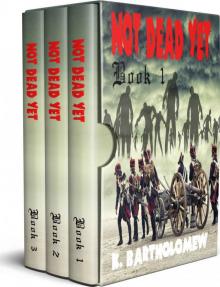 Not Dead Yet: A British Zombie Apocalypse Series - Books 1-3