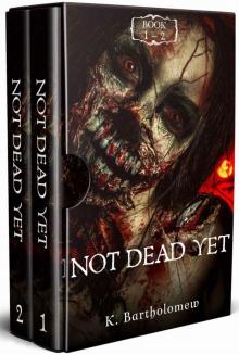 Not Dead Yet: A Zombie Apocalypse Series - Books 1 - 2