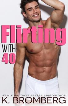 FLIRTING WITH 40