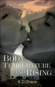Body Temperature and Rising - Book One of the Lakeland Heatwave Trilogy