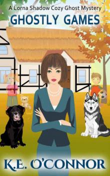 Ghostly Games (Lorna Shadow Cozy Ghost Mystery Book 3) Ghostly Games (Lorna Shadow Cozy Ghost Mystery Book 3)