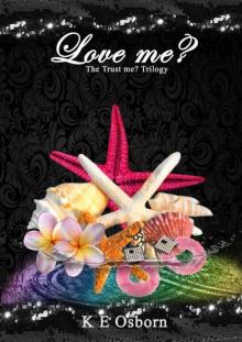 Love Me? The Trust Me? Trilogy Love Me? The Trust Me? Trilogy