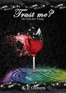 Trust Me? The Trust Me? Trilogy Trust Me? The Trust Me? Trilogy
