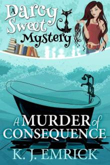 A Murder of Consequence (A Darcy Sweet Cozy Mystery Book 15) A Murder of Consequence (A Darcy Sweet Cozy Mystery Book 15)
