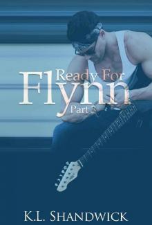 Ready For Flynn,Part 3: A Rockstar Romance: Ready For Flynn Series