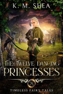 The Twelve Dancing Princesses (Timeless Fairy Tales Book 10)