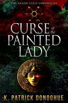 Curse of the Painted Lady (The Anlon Cully Chronicles Book 3)