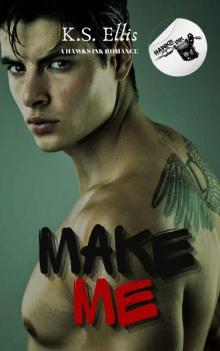 Make Me: A Hawks Ink Romance