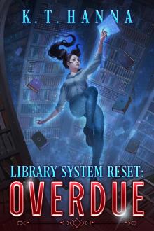 Library System Reset: Overdue: A Magical Library LitRPG Adventure Library System Reset: Overdue: A Magical Library LitRPG Adventure