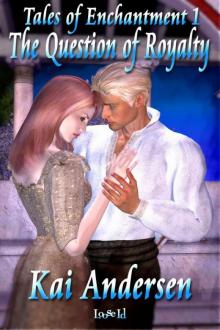 Tales of Enchantment 1: The Question of Royalty Tales of Enchantment 1: The Question of Royalty