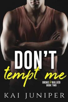 Don't Tempt Me: A High School Bully Romance (Broke & Bullied Book 2) Don't Tempt Me: A High School Bully Romance (Broke & Bullied Book 2)