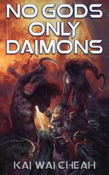 No Gods, Only Daimons (The Covenant Chronicles Book 1) No Gods, Only Daimons (The Covenant Chronicles Book 1)