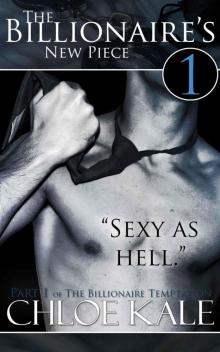 The Billionaire's New Piece (The Billionaire Temptation #1) (BDSM Erotica) The Billionaire's New Piece (The Billionaire Temptation #1) (BDSM Erotica)