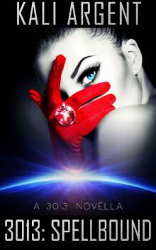 3013: SPELLBOUND: A 3013 Novella (3013: The Series) 3013: SPELLBOUND: A 3013 Novella (3013: The Series)