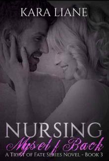 Nursing Myself Back: (A Tryst of Fate Series Novel - Book 3)