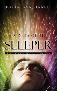 Secrets of the Sleeper: True Nature Series: Book One Secrets of the Sleeper: True Nature Series: Book One