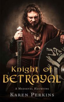 Knight of Betrayal: A Medieval Haunting (Ghosts of Knaresborough Book 1)