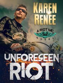 Unforeseen Riot_A Riot MC Novel Unforeseen Riot_A Riot MC Novel