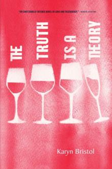 The Truth Is a Theory The Truth Is a Theory