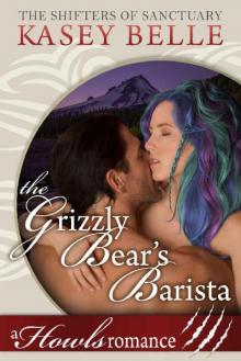 The Grizzly Bear's Barista: A Howls Romance (The Shifters of Sanctuary Book 3)