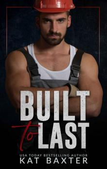 Built to Last: A Brother's Best Friend/Fake Relationship/Curvy Girl Romance