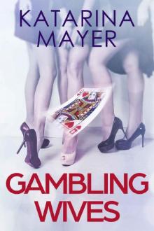 Gambling Wives (Happiness & Other Chores Book 1)