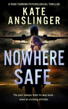 Nowhere Safe : A Psychological Thriller