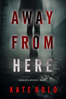 AWAY FROM HERE