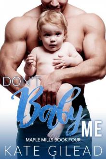 Don't Baby Me_Maple Mills Book Four
