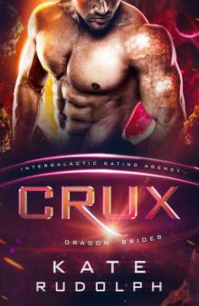 Crux: Dragon Brides #1 (Intergalactic Dating Agency) Crux: Dragon Brides #1 (Intergalactic Dating Agency)