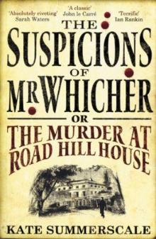 The Suspicions of Mr. Whicher: A Shocking Murder And The Undoing Of A Great Victorian Detective