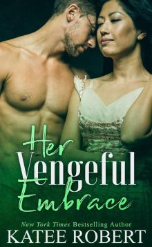 Her Vengeful Embrace Her Vengeful Embrace