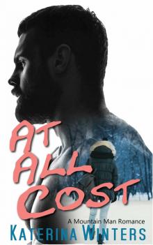 At All Cost: A Mountain Man Romance At All Cost: A Mountain Man Romance