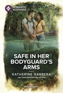 Safe in Her Bodyguard's Arms Safe in Her Bodyguard's Arms
