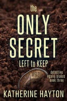 The Only Secret Left to Keep The Only Secret Left to Keep
