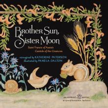 Brother Sun, Sister Moon: Saint Francis of Assisi's Canticle of the Creatures Brother Sun, Sister Moon: Saint Francis of Assisi's Canticle of the Creatures