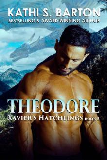 Theodore: Xavier’s Hatchlings ― Paranormal Dragon Shifter Romance Theodore: Xavier’s Hatchlings ― Paranormal Dragon Shifter Romance