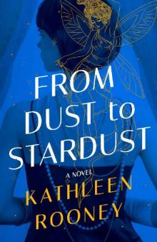 From Dust to Stardust: A Novel From Dust to Stardust: A Novel