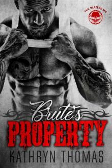 Brute’s Property_A Motorcycle Club Romance_The Blazers MC Brute’s Property_A Motorcycle Club Romance_The Blazers MC