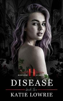 Disease: A Dark High School Bully Romance (Hawthorn Academy Book 2)