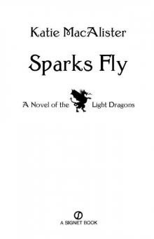 Sparks Fly: A Novel of the Light Dragons Sparks Fly: A Novel of the Light Dragons